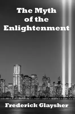 A felvilágosodás mítosza: Essays - The Myth of the Enlightenment: Essays