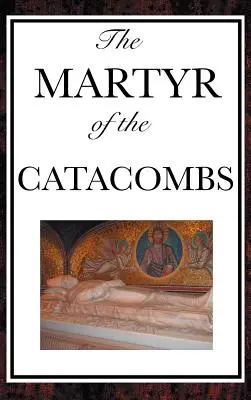 A katakombák mártírja - The Martyr of the Catacombs