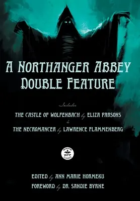 A Northanger Abbey Double Feature: The Castle of Wolfenbach by Eliza Parsons & The Necromancer by Lawrence Flammenberg