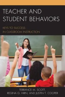 Tanár és diák viselkedése: A siker kulcsai az osztálytermi oktatásban - Teacher and Student Behaviors: Keys to Success in Classroom Instruction