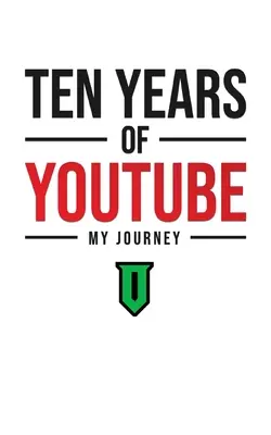 A YouTube tíz éve: My Journey - Ten Years Of YouTube: My Journey