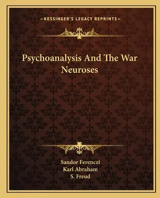 A pszichoanalízis és a háborús neurózisok - Psychoanalysis and the War Neuroses