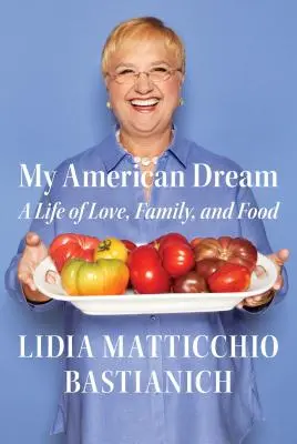 Az én amerikai álmom: Egy élet a szerelemről, a családról és az ételekről - My American Dream: A Life of Love, Family, and Food