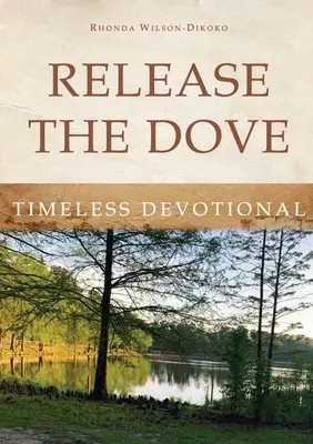 Engedd el a galambot - Időtlen áhítat - Release the Dove - Timeless Devotional