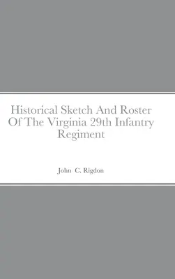 A virginiai 29. gyalogezred történeti vázlata és névsora - Historical Sketch And Roster Of The Virginia 29th Infantry Regiment