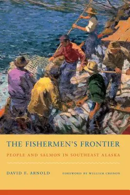 A halászok határa: Emberek és lazacok Délkelet-Alaszkában - The Fishermen's Frontier: People and Salmon in Southeast Alaska