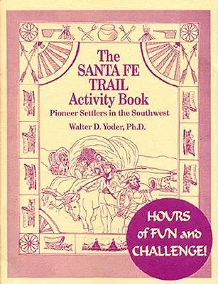 A Santa Fe Trail Activity Book - The Santa Fe Trail Activity Book