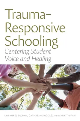 Trauma-reagáló iskoláztatás: A tanulói hang és a gyógyulás központosítása - Trauma-Responsive Schooling: Centering Student Voice and Healing