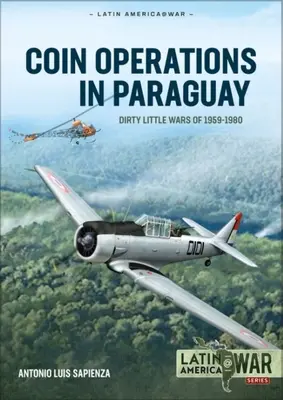 Paraguayi pénzérme-műveletek: piszkos kis háborúk, 1956-1980 - Coin Operations in Paraguay: Dirty Little Wars 1956-1980