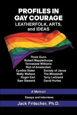 Profilok a meleg bátorságban: Leatherfolk, művészetek és eszmék - Profiles in Gay Courage: Leatherfolk, Arts, and Ideas