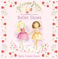 Pipacs hercegnő: Balettcipő - Princess Poppy: Ballet Shoes