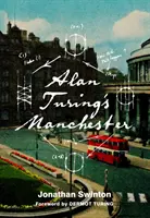 Alan Turing Manchester - Alan Turing's Manchester