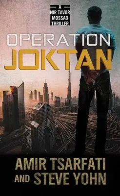 Operation Joktan: A NIR Tavor Moszad thriller - Operation Joktan: A NIR Tavor Mossad Thriller