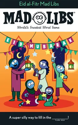 Eid Al-Fitr Mad Libs: A világ legnagyszerűbb szójátéka - Eid Al-Fitr Mad Libs: World's Greatest Word Game