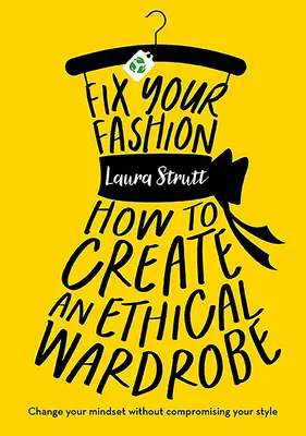 Fix Your Fashion - Hogyan hozzunk létre etikus ruhatárat? - Fix Your Fashion - How to Create an Ethical Wardrobe