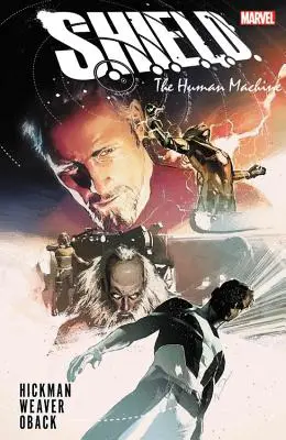 S.H.I.E.E.L.D. by Hickman & Weaver: Hickman: The Human Machine - S.H.I.E.L.D. by Hickman & Weaver: The Human Machine