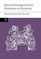 Császári panegyricus Diocletianustól Honoriushoz - Imperial Panegyric from Diocletian to Honorius