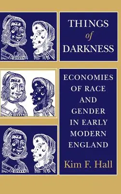 A sötétség dolgai: A faj és a nemek gazdasága a kora újkori Angliában - Things of Darkness: Economies of Race and Gender in Early Modern England