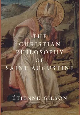 Szent Ágoston keresztény filozófiája - The Christian Philosophy of Saint Augustine