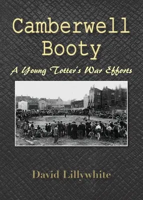 Camberwell Booty: A Young Totter's War Efforts