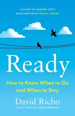 Készen állsz? Hogyan tudd meg, mikor menj és mikor maradj? - Ready: How to Know When to Go and When to Stay