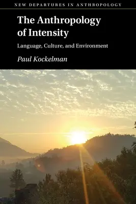 Az intenzitás antropológiája: Nyelv, kultúra és környezet - The Anthropology of Intensity: Language, Culture, and Environment