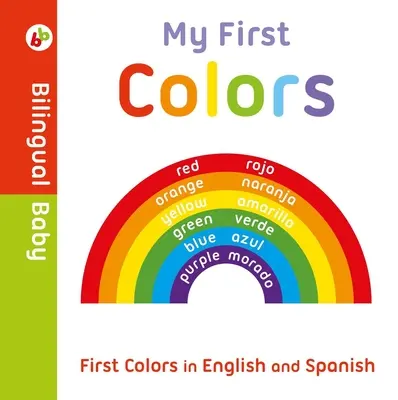 Az első színeim angolul és spanyolul: Kétnyelvű társaskönyv - My First Colors in English and Spanish: Bilingual Board Book