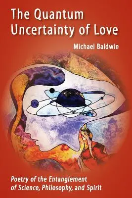 A szerelem kvantumos bizonytalansága: Költészet a tudomány, a filozófia és a szellem összefonódásáról - The Quantum Uncertainty of Love: Poetry of the Entanglement of Science, Philosophy, and Spirit