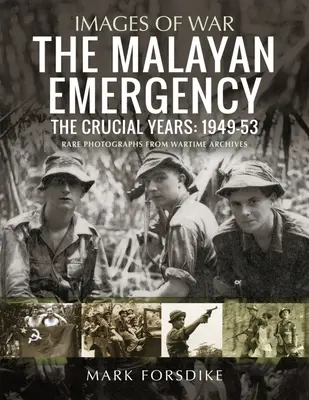A maláj vészhelyzet: A döntő évek: 1949-53 - The Malayan Emergency: The Crucial Years: 1949-53