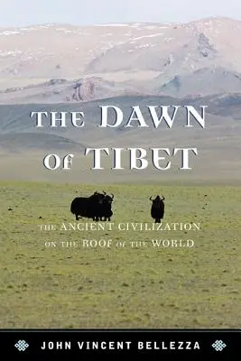 Tibet hajnala: Az ősi Civicb: Az ősi civilizáció a világ tetején - Dawn of Tibet: The Ancient Civicb: The Ancient Civilization on the Roof of the World