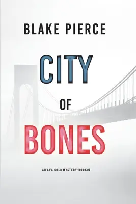 City of Bones: Egy Ava Gold-rejtély (3. könyv) - City of Bones: An Ava Gold Mystery (Book 3)