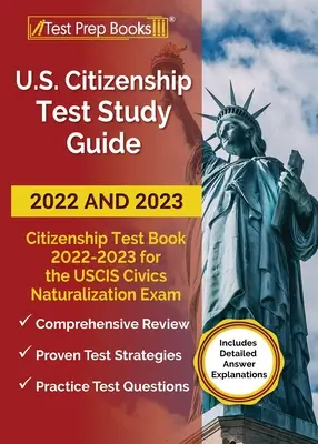 Amerikai állampolgársági teszt tanulási útmutató 2022 és 2023: Állampolgársági tesztkönyv 2022 - 2023 mind a 100 USCIS állampolgársági vizsgakérdéshez [Tartalmazza a Deta - US Citizenship Test Study Guide 2022 and 2023: Citizenship Test Book 2022 - 2023 for all 100 USCIS Civics Naturalization Exam Questions [Includes Deta