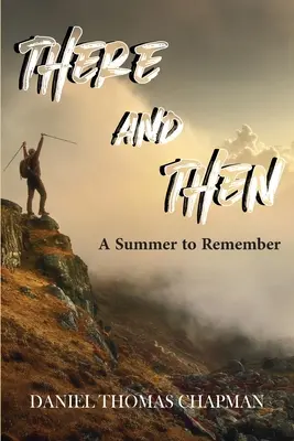 Ott és akkor: A Summer to Remember - There and Then: A Summer to Remember