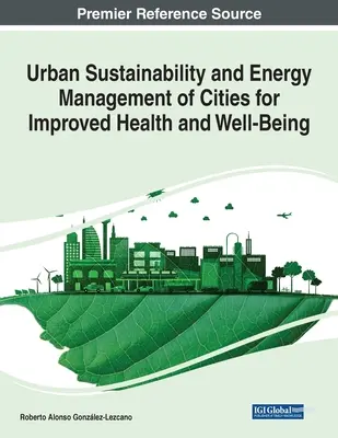 Városi fenntarthatóság és energiagazdálkodás a városok egészségének és jólétének javítása érdekében - Urban Sustainability and Energy Management of Cities for Improved Health and Well-Being