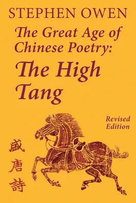 A kínai költészet nagy korszaka: A magas Tang-korszak - The Great Age of Chinese Poetry: The High Tang