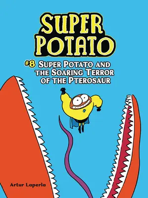 A szuperkrumpli és a pteroszaurusz szárnyaló rémsége: 8. könyv - Super Potato and the Soaring Terror of the Pterosaur: Book 8