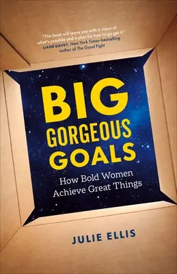 Nagy, gyönyörű célok: Hogyan érnek el nagy dolgokat a bátor nők - Big Gorgeous Goals: How Bold Women Achieve Great Things