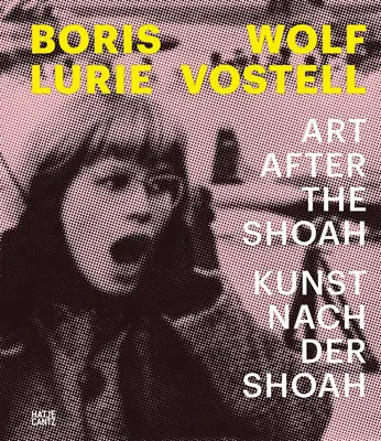 Boris Lurie & Wolf Vostell: Vostel: A művészet a Shoah után - Boris Lurie & Wolf Vostell: Art After the Shoah