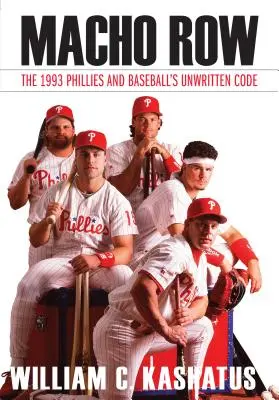 Macho Row: Az 1993-as Phillies és a baseball íratlan kódja - Macho Row: The 1993 Phillies and Baseball's Unwritten Code