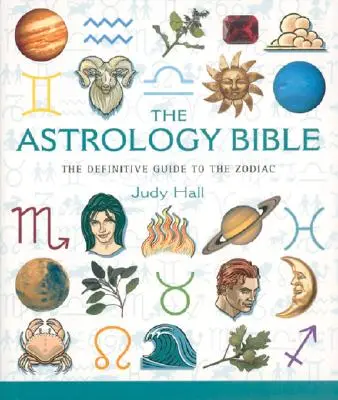 Az asztrológiai Biblia: A csillagjegyek végleges útmutatója 1. kötet - The Astrology Bible: The Definitive Guide to the Zodiacvolume 1