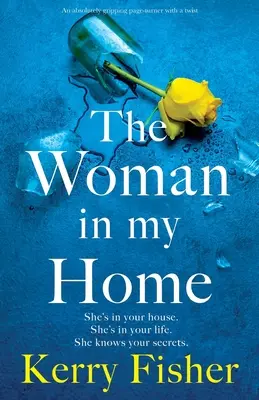 A nő az otthonomban: Egy abszolút lebilincselő, fordulatos lapozgatókönyv - The Woman in My Home: An absolutely gripping page-turner with a twist