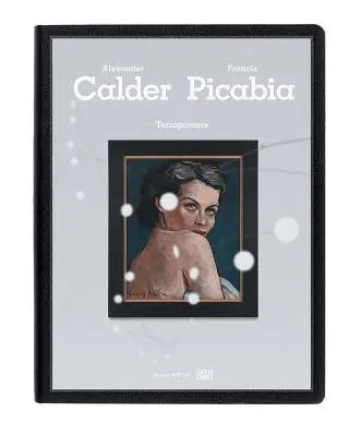 Transparence: Calder Picabia