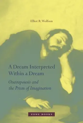 Egy álomban értelmezett álom: Oneiropoiesis és a képzelet prizmája - A Dream Interpreted Within a Dream: Oneiropoiesis and the Prism of Imagination