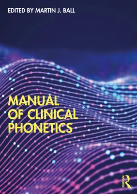 A klinikai fonetika kézikönyve - Manual of Clinical Phonetics