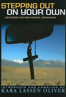 Stepping Out On Your Own: Devotions for High School Graduates (Áhítatok érettségizőknek) - Stepping Out On Your Own: Devotions for High School Graduates