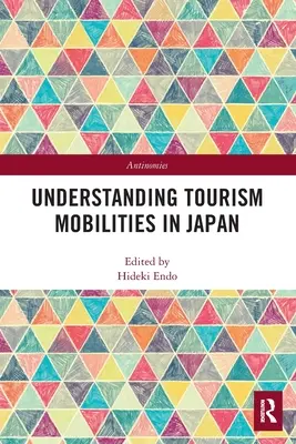 A turisztikai mobilitás megértése Japánban - Understanding Tourism Mobilities in Japan