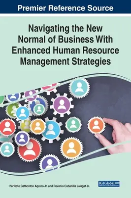 Az üzleti élet új normális keretei között navigálni a továbbfejlesztett humánerőforrás-gazdálkodási stratégiákkal - Navigating the New Normal of Business With Enhanced Human Resource Management Strategies