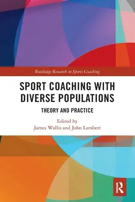 Sportedzés a sokszínű népességgel: Elmélet és gyakorlat - Sport Coaching with Diverse Populations: Theory and Practice