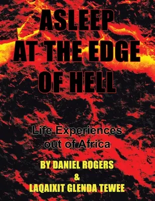 Alvás a pokol peremén: Élettapasztalatok Afrikából - Asleep at the Edge of Hell: Life Experiences out of Africa