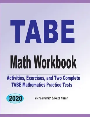 TABE Math Workbook: Tevékenységek, gyakorlatok és két teljes TABE matematika gyakorlóteszt - TABE Math Workbook: Activities, Exercises, and Two Complete TABE Mathematics Practice Tests